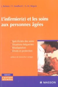L'infirmier(e) et les soins aux personnes âgées. 2e édition - Belmin Joël - Amalberti Francine - Béguin A-M - La