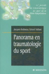 Panorama en traumatologie du sport. 20ème journée de traumatologie du sport de la Pitié-Salpêtrière - Rodineau Jacques - Saillant Gérard