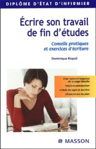 Ecrire son travail de fin d'études. Conseils pratiques et exercices d'écriture - Rispail Dominique