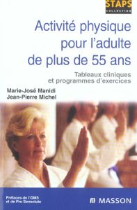 Activité physique pour l'adulte de plus de 55 ans. Tableaux cliniques et programmes d'exercices - Manidi Marie-José - Michel Jean-Pierre