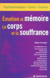 Emotion et mémoire. Le corps et la souffrance - Ferragut Eliane