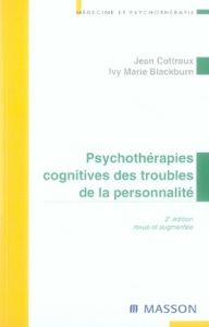 Psychothérapies cognitives des troubles de la personnalité. 2e édition revue et augmentée - Cottraux Jean - Blackburn Ivy Marie