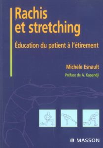 Rachis et stretching. Education du patient à l'étirement - Esnault Michèle - Kapandji Adalbert-I