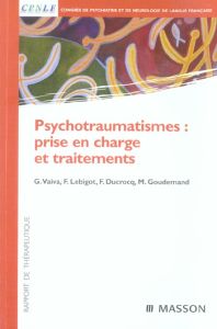 Psychotraumatismes : prise en charge et traitements - Vaiva Guillaume - Lebigot François - Ducrocq Franç