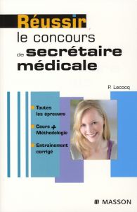 Réussir le concours de secrétaire médicale - Lecocq Pierre