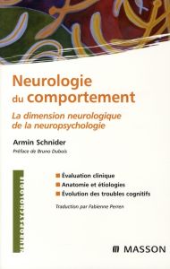 Neurologie du comportement. La dimension neurologique de la neuropsychologie - Schnider Armin - Perren Fabienne - Dubois Bruno