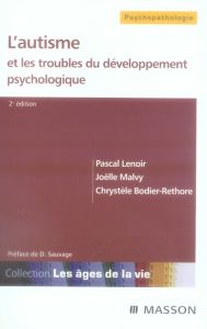 L'autisme et les troubles du développement psychologique. 2e édition - Lenoir Pascal - Malvy Joëlle - Bodier-Rethore Chry