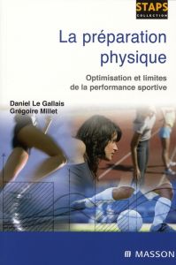 La préparation physique. Optimisation et limites de la performance sportive - Le Gallais Daniel - Millet Grégoire
