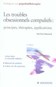 Les troubles obsessionnels compulsifs. Principes, thérapies, applications, 2e édition - Bouvard Martine