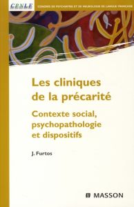 Les cliniques de la précarité. Contexte social, psychopathologie et dispositifs - Furtos Jean - Darcourt Guy