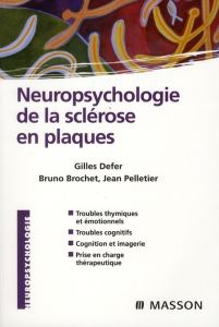 Neuropsychologie de la sclérose en plaques - Defer Gilles - Brochet Bruno - Pelletier Jean - Ly