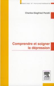 Comprendre et soigner la dépression - Peretti Charles Siegfried - Ferreri Maurice
