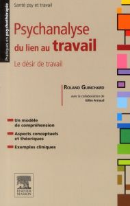 Psychanalyse du lien au travail - Guinchard Roland - Arnaud Gilles