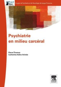 Psychiatrie en milieu carcéral - Thomas Pierre - Adins-Avinée Catherine