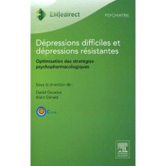 Dépressions difficiles et dépressions résistantes. Optimisation des stratégies psychopharmacologique - Gourion David - Gérard Alain