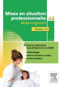 Mises en situation professionnelle AS. Aide-soignant, modules 1 et 3, 3e édition - Gassier Jacqueline - Cordon Corine - Durieu Annie