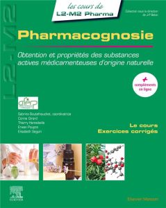 Pharmacognosie. Obtention et propriétés des substances actives médicamenteuses d¿origine naturelle - Boutefnouchet Sabrina - Girard Corine - Hennebelle