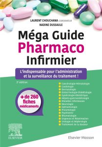 Méga guide pharmaco infirmier. 2e édition - Chouchana Laurent - Dussaule Nadine