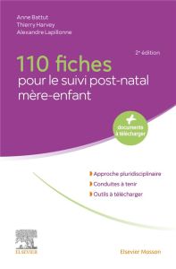 110 fiches pour le suivi post-natal mère-enfant. 2e édition - Battut Anne - Harvey Thierry - Lapillonne Alexandr