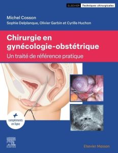 Chirurgie en gynécologie-obstétrique - Cosson Michel - Delplanque Sophie - Garbin Olivier