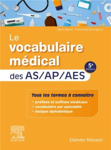 Le vocabulaire médical des AS/AP/AES. 5e édition - Ramé Alain - Bourgeois Françoise