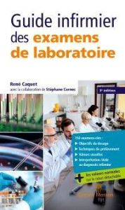 Guide infirmier des examens de laboratoire. 3e édition revue et augmentée - Caquet René - Cornec Stéphane