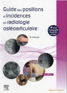 Guide des positions et incidences en radiologie ostéoarticulaire. 2e édition - Sobczyk Michaël - Dietemann Jean-Louis