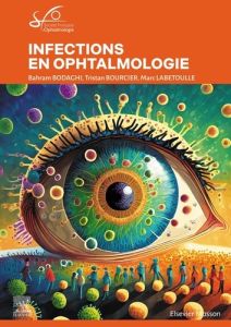Infections en ophtalmologie. Rapport SFO 2024 - SOCIETE FRANCAISE D'