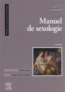 Manuel de sexologie. 4e édition - Lopès Patrice - Poudat François-Xavier