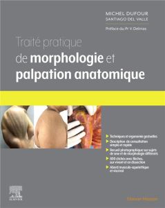 Traité pratique de morphologie et palpation anatomique - Dufour Michel - Del Valle Acedo Santiago - Delmas