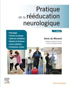 Pratique de la rééducation neurologique. 3e édition - Morand Anne de - Genêt François - Peltier Muriel