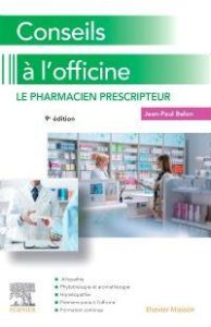 Conseils à l'officine. Le pharmacien prescripteur - Belon Jean-Paul - Guerriaud Mathieu - Dodane-Solar