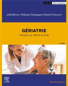 Gériatrie. 4e édition - Belmin Joël - Chassagne Philippe - Friocourt Patri