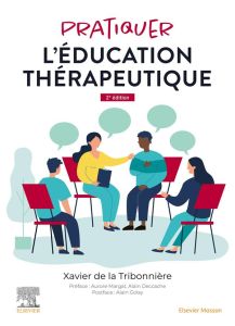 Pratiquer l'éducation thérapeutique. 2e édition - La Tribonnière Xavier de - Margat Aurore - Deccach