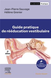 Guide pratique de rééducation vestibulaire - Sauvage Jean-Pierre - Grenier Hélène