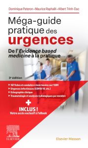 Méga-guide pratique des urgences. De l'evidence based medicine à la pratique, 3e édition - Pateron Dominique - Raphaël Maurice - Trinh Albert