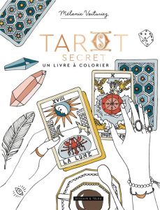 Tarot secret. Un livre à colorier - Voituriez Mélanie
