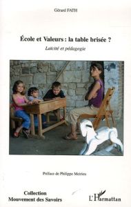 Ecole et valeurs : la table brisée ? Laïcité et pédagogie - Fath Gérard - Meirieu Philippe