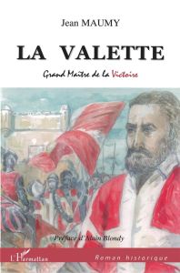 La Valette. Grand Maître de la victoire - Maumy Jean - Blondy Alain