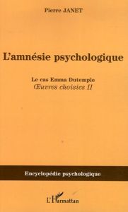 L'amnésie psychologique. Oeuvres choisies 2 - Janet Pierre - Nicolas Serge