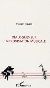Dialogues sur l'improvisation musicale - Scheyder Patrick
