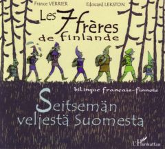 Les sept frères de Finlande. Edition bilingue français-finnois - Lekston Edouard - Verrier France - Kivi Aleksis -