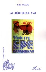 La Grèce depuis 1940 - Dalègre Joëlle