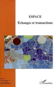 Géographie et Cultures N° 56 : Espaces. Echanges et transactions - Dupont Louis