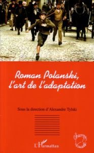 Roman Polanski, l'art de l'adaptation - Tylski Alexandre