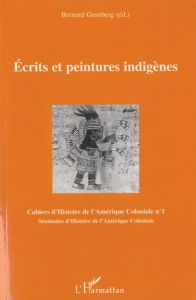 Cahiers d'Histoire de l'Amérique Coloniale N° 1 : Ecrits et peintures indigènes - Grunberg Bernard