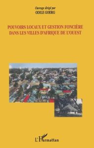 Pouvoirs locaux et gestion foncière dans les villes d'Afrique de l'Ouest - Goerg Odile