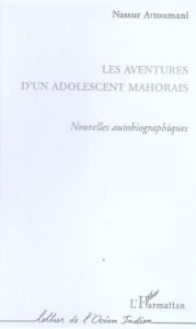 Les aventures d'un adolescent mahorais. Nouvelles autobiographiques - Attoumani Nassur
