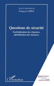 Questions de sécurité : sociétalisation des réponses, globalisation des menaces - Dieu François