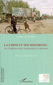 La Chine et ses minorités - Lothaire Fanny - Rolland Denis